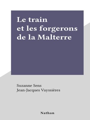 cover image of Le train et les forgerons de la Malterre